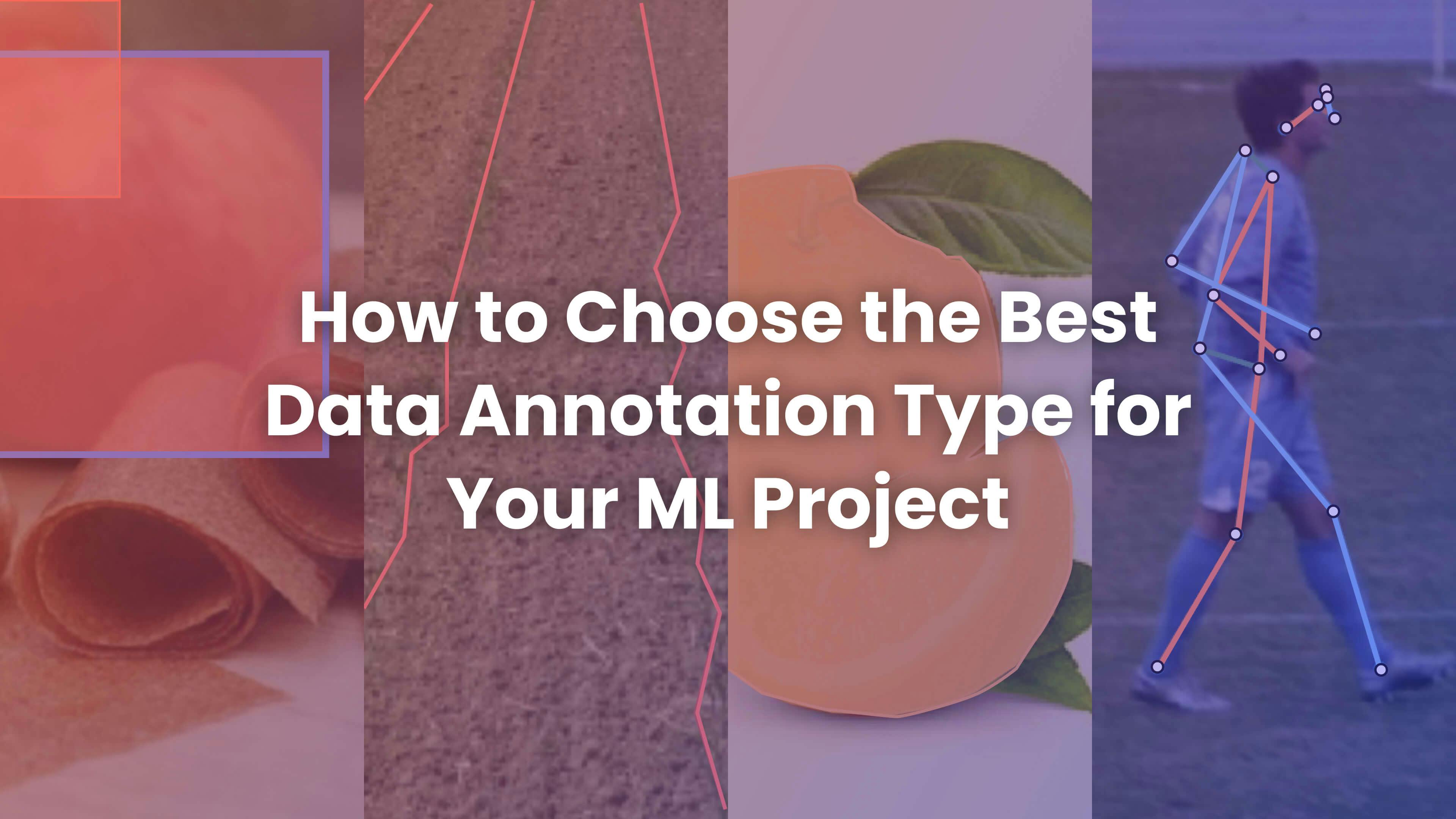 Blog on selecting best data annotation for machine learning projects.